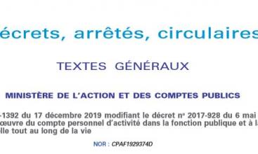 Décret no 2019-1392 du 17 décembre 2019 modifiant le décret no 2017-928 du 6 mai 2017 relatif à la mise en œuvre du compte personnel d’activité dans la fonction publique et à la formation professionnelle tout au long de la vie