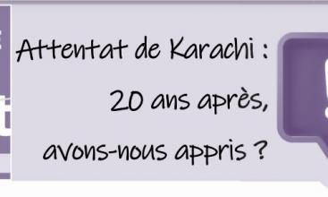 Attentat de Karachi : 20 ans après, avons-nous appris ?