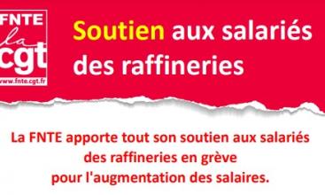 Communiqué FNTE Soutien aux salariés des raffineries La FNTE apporte tout son soutien aux salariés des raffineries en grève pour l'augmentation des salaires.