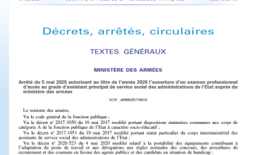 Arrêté du 5 mai 2025 autorisant au titre de l’année 2026 l’ouverture d’un examen professionnel d’accès au grade d’assistant principal de service social des administrations de l’Etat auprès du ministère des armées.